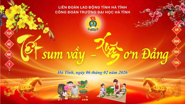 Công đoàn Trường Đại học Hà Tĩnh tổ chức chương trình  “Tết sum vầy - Xuân ơn Đảng” năm 2026