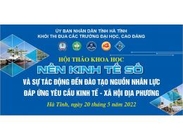 Chương trình Hội thảo khoa học Nền kinh tế số và sự tác động đến đào tạo nguồn nhân lực đáp ứng yêu cầu kinh tế - xã hội địa phương